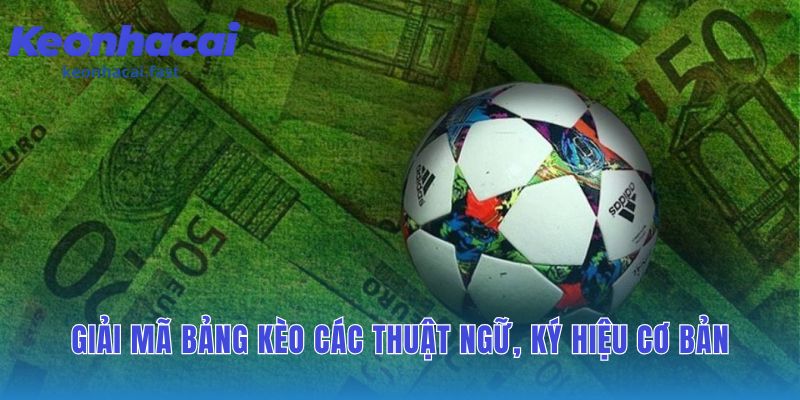 Thuật ngữ kèo bóng đá là nền tảng giải mã bảng cược