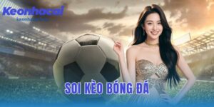 Soi Kèo Bóng Đá: Hướng Dẫn Phân Tích Chính Xác Các Trận Đấu