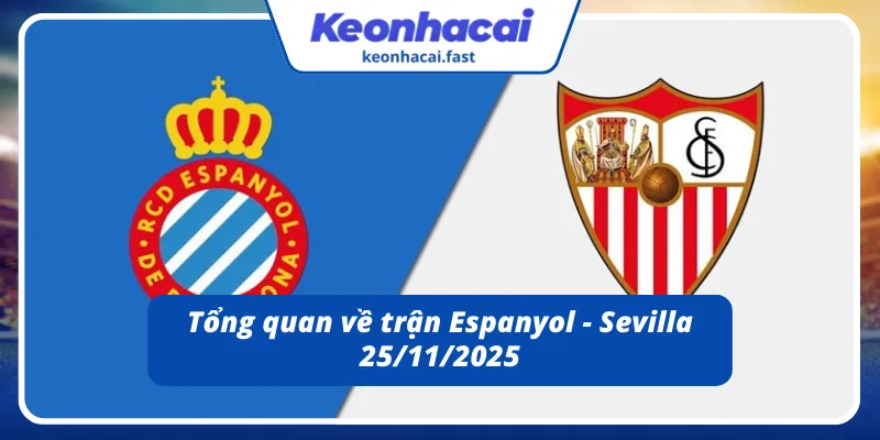 Cái nhìn tổng quan về trận Espanyol - Sevilla 25/11/2025